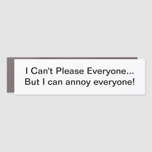 Cant Please Everyone Car Magnet