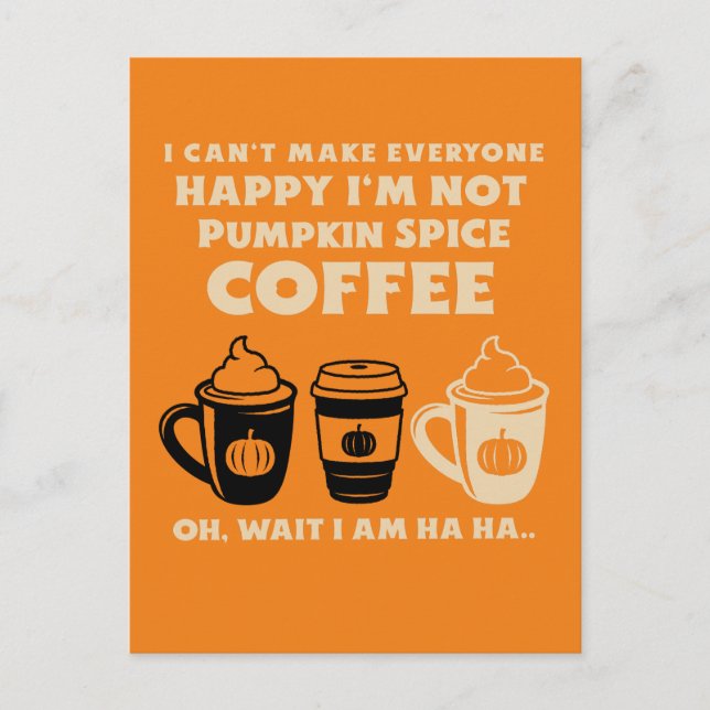Can't please everyone not pumpkin spice coffee   postcard (Front)