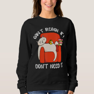 Can't Reach It Don't Need It Cat Laying On Couch S Sweatshirt