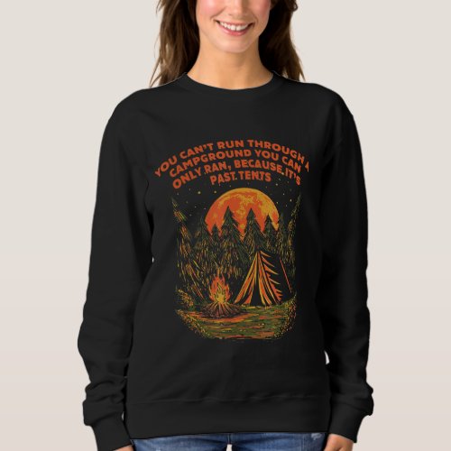 Cant Run Through a Campground Camping Hiking Campe Sweatshirt