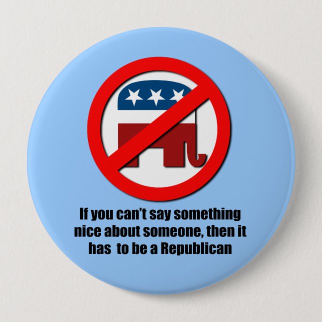 Can't say anything nice about Republicans Button (Front)