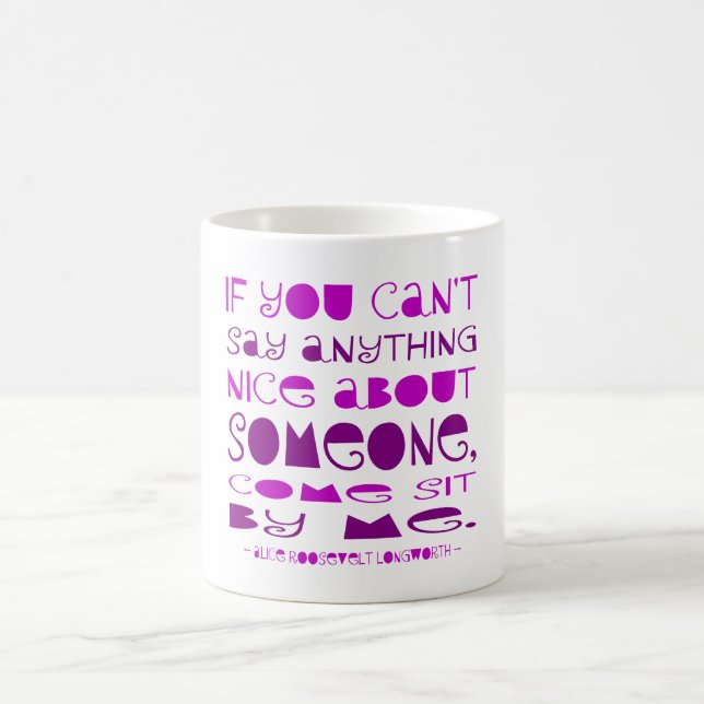 Can't Say Anything Nice Come Sit By Me Purple Coffee Mug (Center)