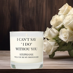Can't Say I do Bridesmaid Bridal Party Scented Candle
