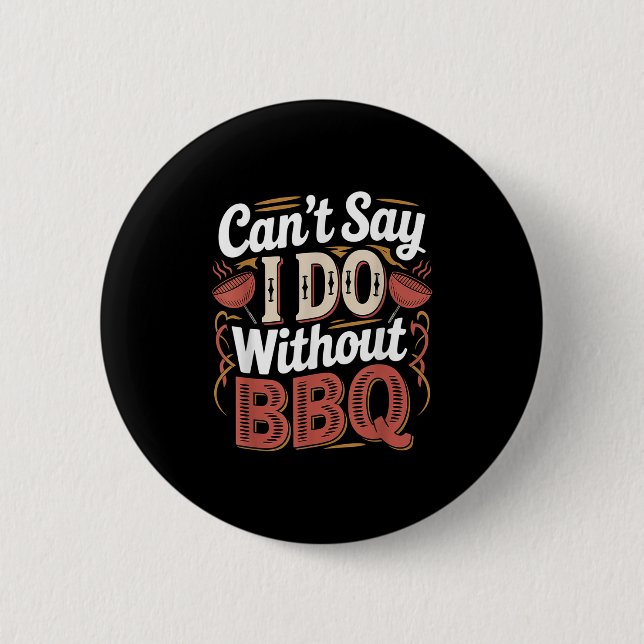 Can't Say I Do Without Bbq Barbecue Wedding Prosal Button (Front)