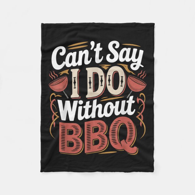 Can't Say I Do Without Bbq Barbecue Wedding Prosal Fleece Blanket (Front)