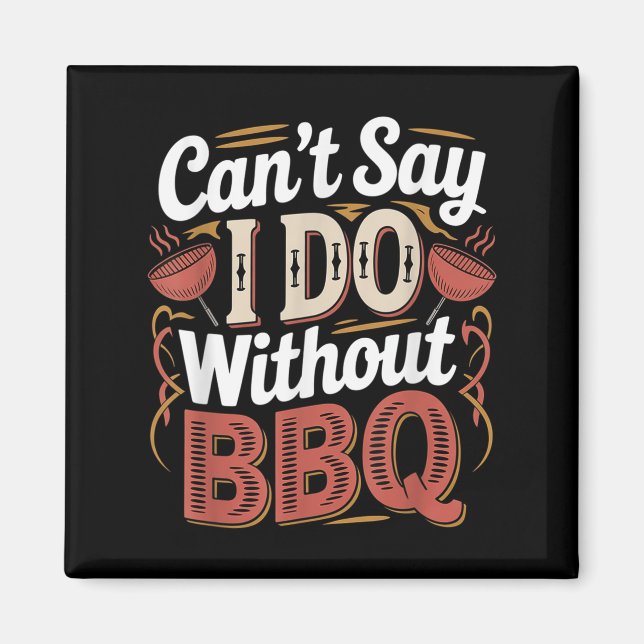 Can't Say I Do Without Bbq Barbecue Wedding Prosal Magnet (Front)