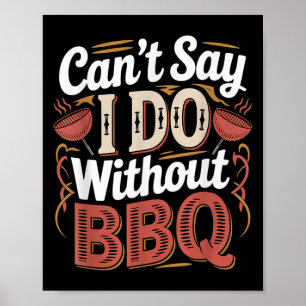 Can't Say I Do Without Bbq Barbecue Wedding Prosal Poster