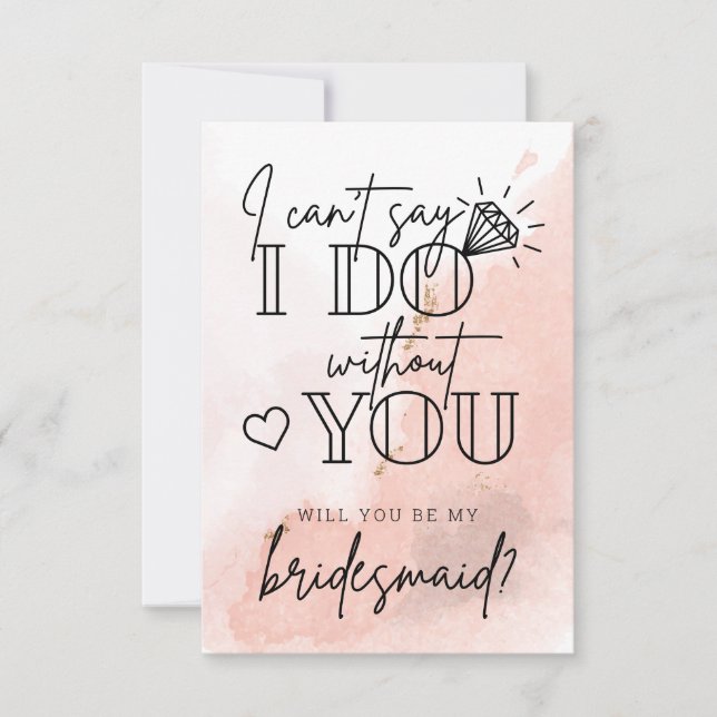 Can't Say I Do Without You Bridesmaid Proposal Note Card (Front)