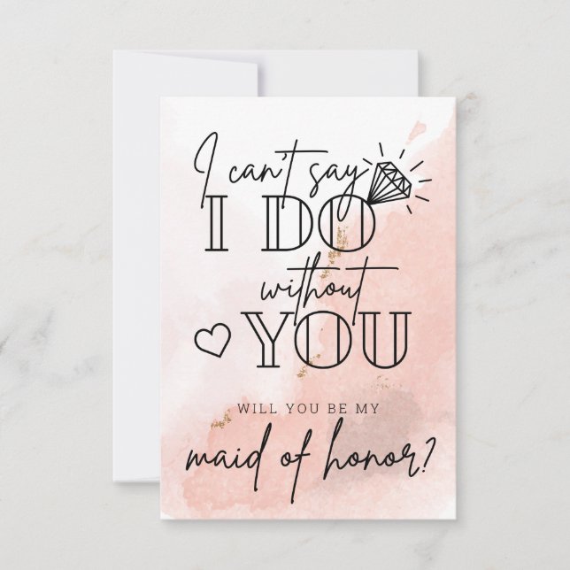 Can't Say I Do Without You Maid Of Honor Proposal  (Front)