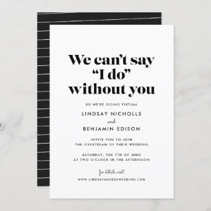Can't Say I Do Without You Virtual Wedding Invitation
