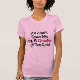 Can't Scare Me Grandma of Twin Girls Cute Quote T-Shirt