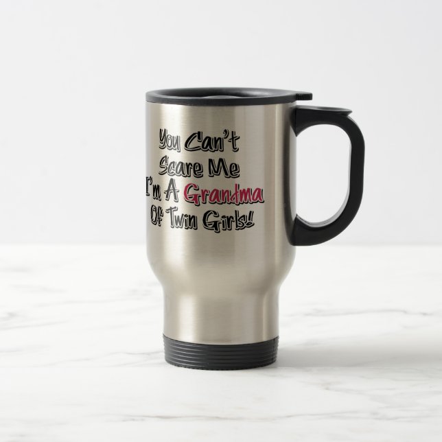 Can't Scare Me Grandma of Twin Girls Cute Quote Travel Mug (Right)