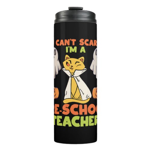 Cant Scare Me Im A Preschool Teacher Halloween Thermal Tumbler