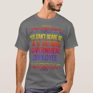 Can't Scare Retired Government Employee Work Party T-Shirt