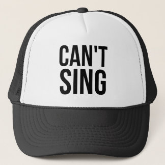 Can't Sing Trucker Hat
