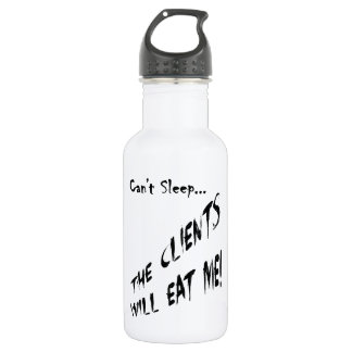 Cant Sleep... Clients Will Eat Me Stainless Steel Water Bottle