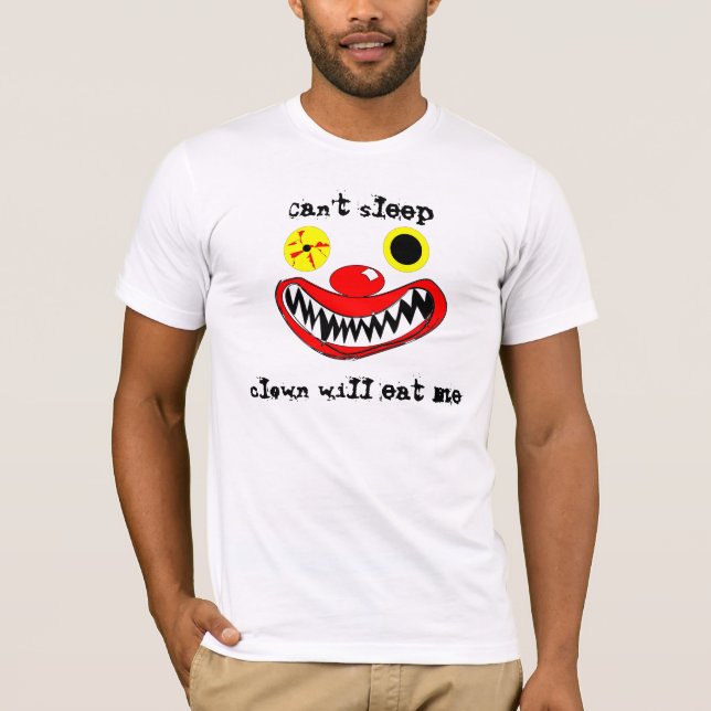 Cant sleep clown will eat me T-Shirt (Front)