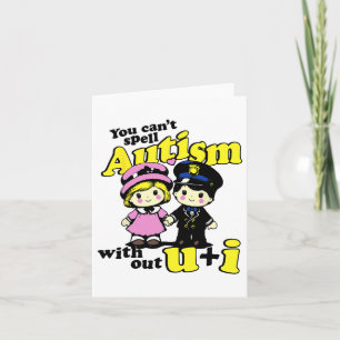 Can't Spell Autism Without U And I  Card