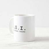 Can't Stand Idiots CSI Coffee Mug (Front Left)