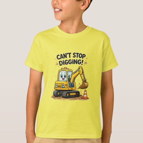 Can't Stop Digging Excavator T-Shirt