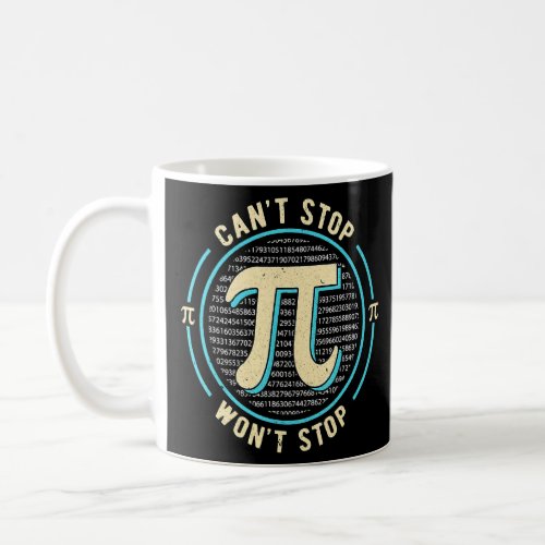 Cant Stop Pi Wont Stop Funny Maths Club Math Pi  Coffee Mug