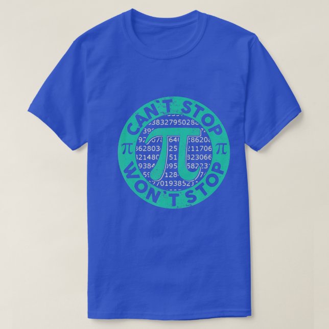 Can't Stop Pi Won't Stop Math Pi Day Funny Math Te T-Shirt (Design Front)