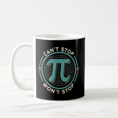 CanT Stop Pi WonT Stop Math Pi Day Maths Club Coffee Mug