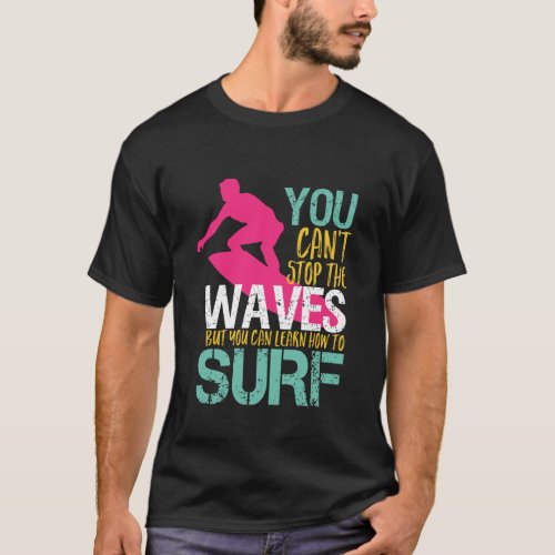 Cant Stop The Wave Vintage Retro Surfing Surfer T_Shirt