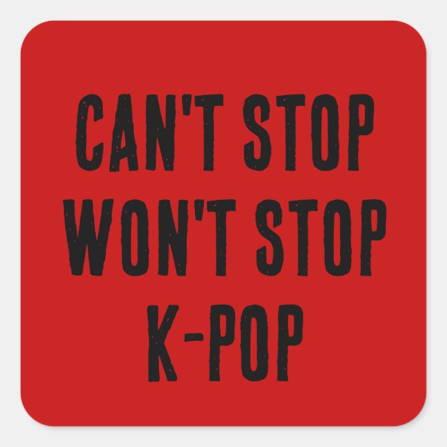 Can't Stop Won't Stop K-Pop Square Sticker (Front)