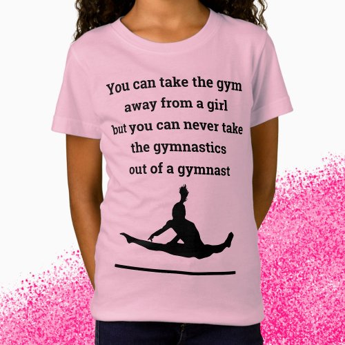 Cant take Gymnastics from a Gymnast T_Shirt