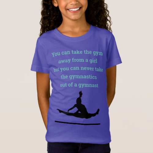 Cant take Gymnastics from a Gymnast T_Shirt