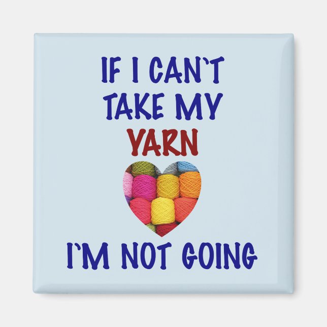 Can't Take My Yarn - Magnet (Front)