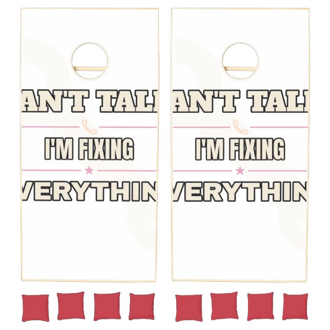 Can't Talk, I'm Fixing Everything — Cornhole Set (Set)