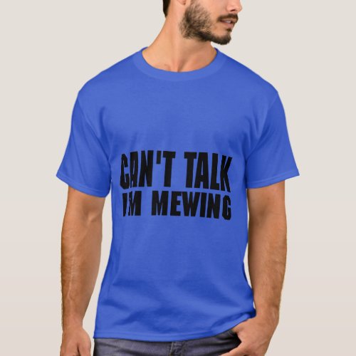 cant talk im meowing T_Shirt