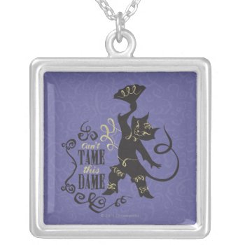 Can't Tame This Dame Silver Plated Necklace by pussinboots at Zazzle