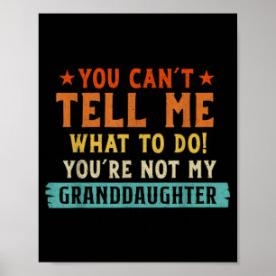 Cant Tell What to Do Not Granddaughter Poster