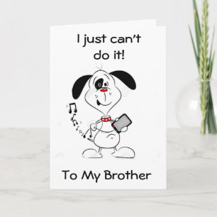 CAN'T TEXT *MY BROTHER" ON YOUR BIRTHDAY-A CARD!!! CARD