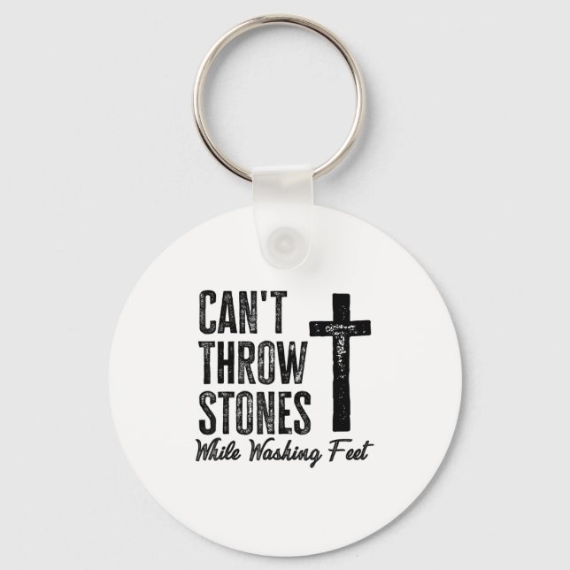 Can't Throw Stones While Washing Feet Motivational Keychain (Front)