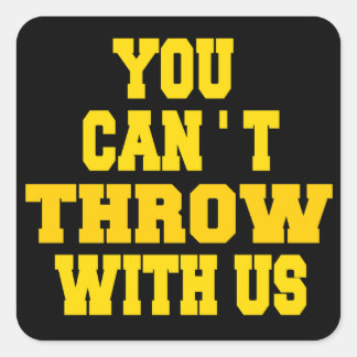 Can't Throw with Us Square Sticker