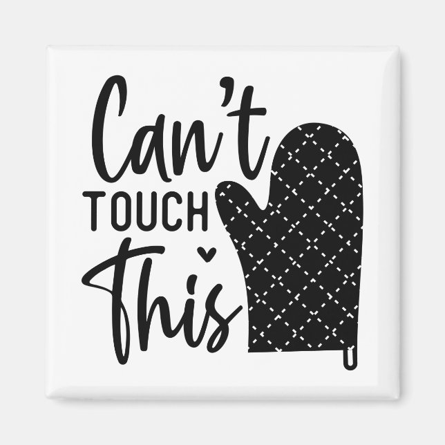Cant Touch This Funny Cooking Quote Magnet (Front)