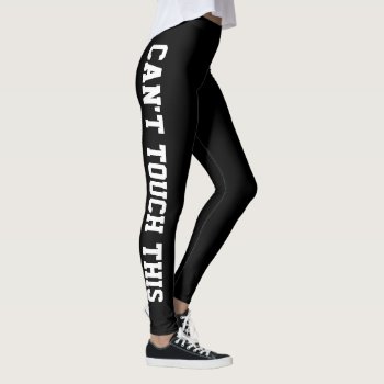 Can't Touch This Leggings by OniTees at Zazzle