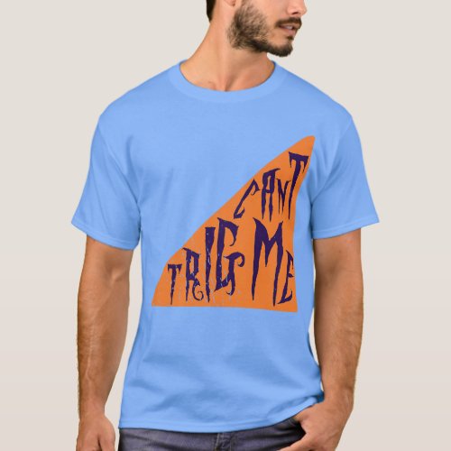 Cant trig me Triangle Pun T_Shirt