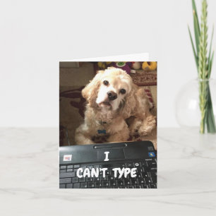 CAN'T TYPE IF I COULD I'D SAY *HAPPY BIRTHDAY* CARD