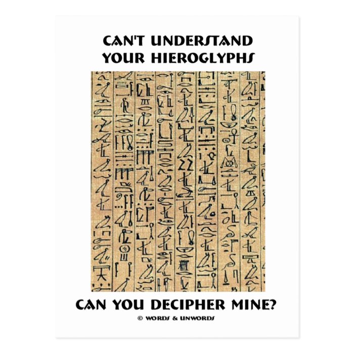 Can't Understand Your Hieroglyphs Decipher Mine? Post Cards