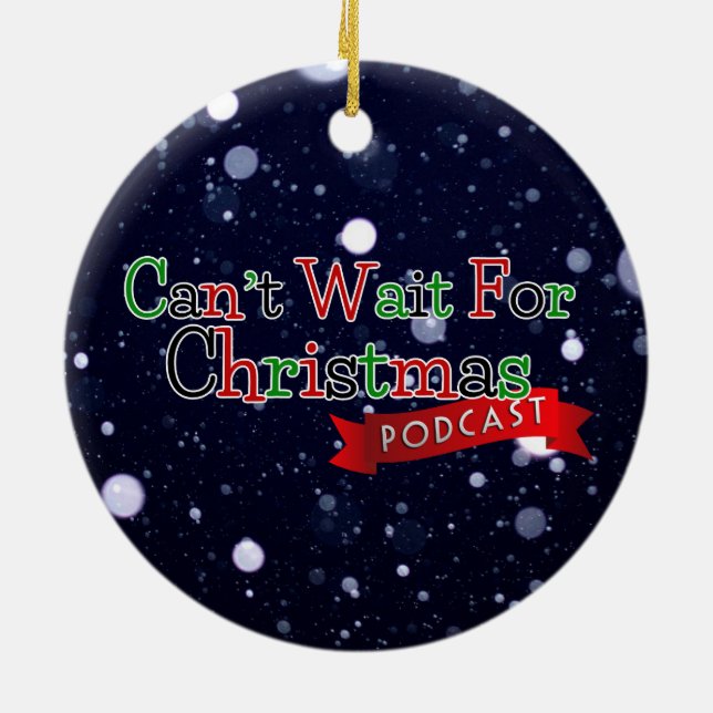 Can't Wait For Christmas Podcast Ceramic Ornament (Back)