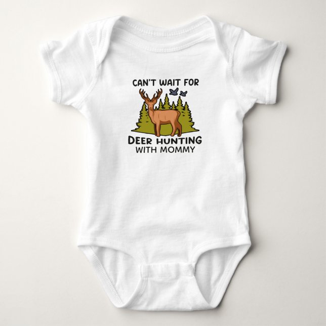 Can't Wait for Deer Hunting with Mommy Hunting Baby Bodysuit (Front)