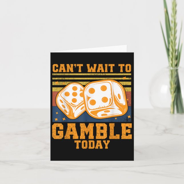Can't Wait To Gamble Today  Card (Front)