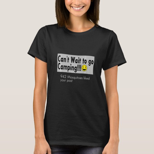 Can't Wait To Go Camping! 942 Mosquitoes Liked You T-Shirt (Front)