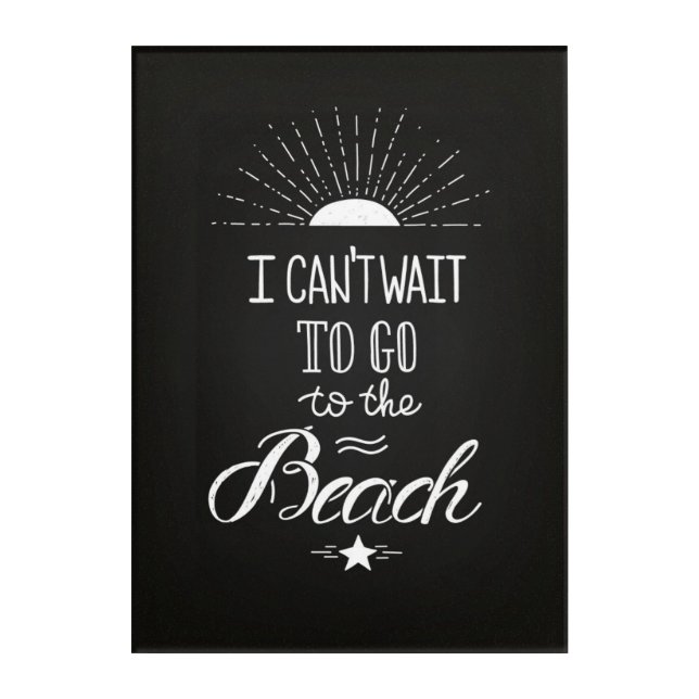 Can'T Wait To Go To The Beach Acrylic Print (Front)
