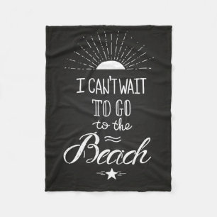Can'T Wait To Go To The Beach Fleece Blanket